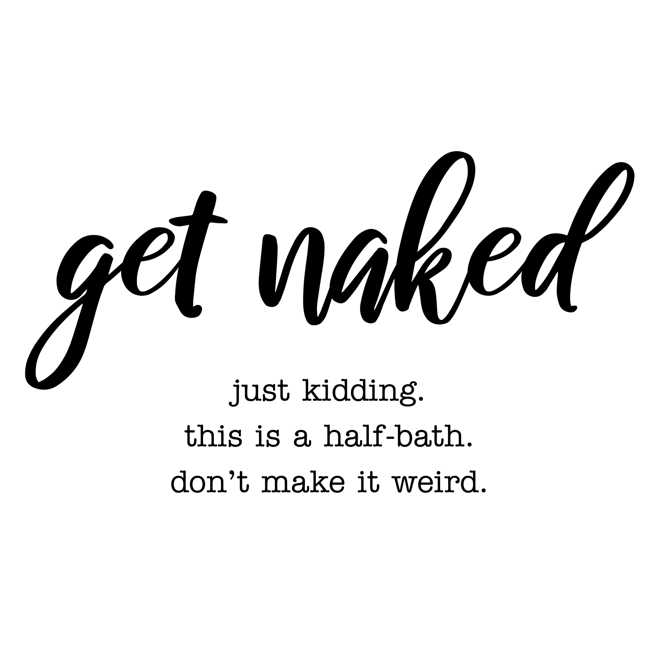 'Get Naked' Half-bath sign